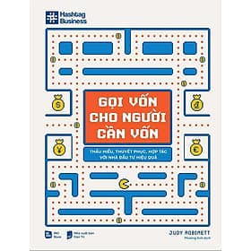 Gọi Vốn Cho Người Cần Vốn - Thấu Hiểu, Thuyết Phục, Hợp Tác Với Nhà Đầu Tư Hiệu Quả - Hiểu Hi