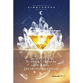 Tôi Không Cho Phép Người Khác Làm Tổn Thương Mình Nữa - Kim Byung Su - AZ Việt Nam - Việt Thư