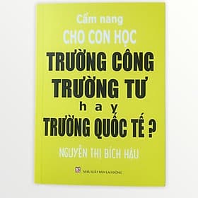 Cẩm nang cho con học trường công, trường tư hay trường quốc tế - Rien Ono