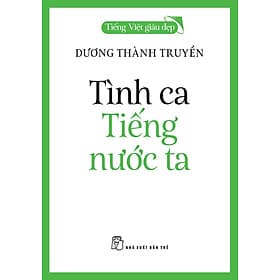 Tiếng Việt giàu đẹp - Tình Ca Tiếng Nước Ta (Dương Thành Truyền) - Thanh Thanh