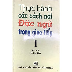 Thực Hành Các Cách Nói Đặc Ngữ Trong Giao Tiếp 1 - Nhân Trí Việt - Việt Hà