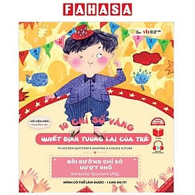 10 Chỉ Số Vàng Quyết Định Tương Lai Của Trẻ - Bồi Dưỡng Chỉ Số Vượt Khó - Adversity Quotient (AQ) - Mình Có Thể Làm Được - I Can Do It! - Song Ngữ Anh-Việt - Minh Hà