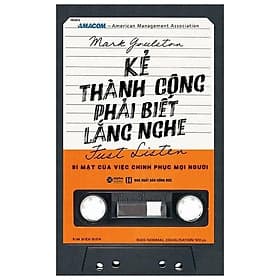 Kẻ Thành Công Phải Biết Lắng Nghe - Mark Goulston (TB) - Bản Quyền - Mark Dampier