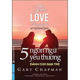 Sách 5 Ngôn Ngữ Yêu Thương - Dành Cho Bạn Trẻ - Gary Chapman