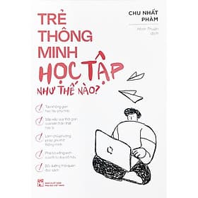 Trẻ Thông Minh Học Tập Như Thế Nào - Minh Minh