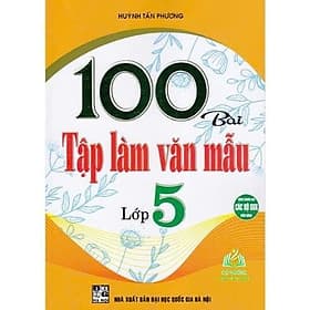 100 Bài Tập Làm Văn Mẫu Lớp 5 - Dùng Chung Cho Các Bộ SGK Hiện Hành - Hồng Ân - An