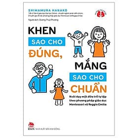 Khen Sao Cho Đúng, Mắng Sao Cho Chuẩn - Nuôi Dạy Một Đứa Trẻ Tự Lập Theo Phương Pháp Giáo Dục Montessori Và Reggio Emilia - Nhà xuất bản Larousse