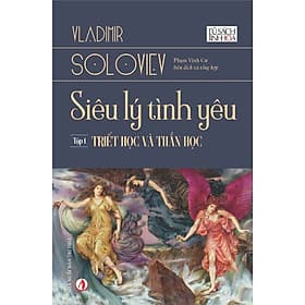 Siêu Lý Tình Yêu Tập 1: Triêt Học Và Thần Học - Vladimir Soloviev - Nhà Xuất Bản Tri Thức - Tri Thức
