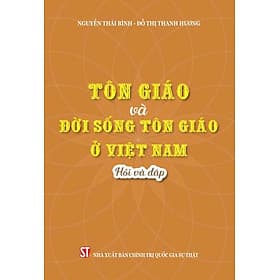 Tôn giáo và đời sống tôn giáo ở Việt Nam - Hỏi và đáp, tác giả Nguyễn Thái Bình và Đỗ Thị Thanh Hương (bản in 2024) - Bình