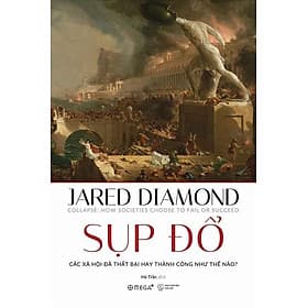 Sụp Đổ - Các Xã Hội Đã Thất Bại Hay Thành Công Như Thế Nào? - Thanh Thanh