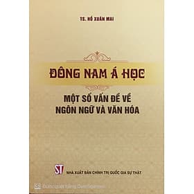 Đông Nam Á học - Một số vấn đề về ngôn ngữ và văn hóa - Quốc Nam