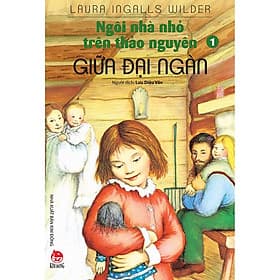 Sách Ngôi Nhà Nhỏ Trên Thảo Nguyên Tập 1: Giữa Đại Ngàn - Kim
