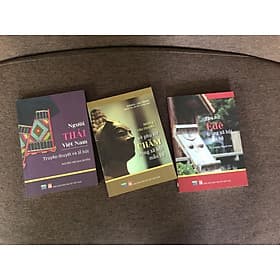 TỦ SÁCH DÂN TỘC - Bộ 3 cuốn: Người Thái ở Việt Nam: Truyền thuyết và Lễ hội + Phụ nữ Êđê trong xã hội mẫu hệ + Những câu chuyện về phụ nữ Chăm trong xã hội mẫu hệ - An Nam