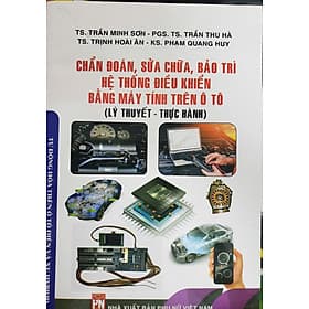 Chẩn đoán, sửa chữa, bảo trì hệ thống điều khiển bằng máy tính trên ô tô- lý thuyết và thực hành - Lý Nam