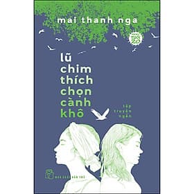 Lũ Chim Chích Chọn Cành Khô (Tập Truyện Ngắn) - Lu