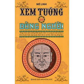 Xem Tướng Để Dùng Người - Mê Linh - NXB Hồng Đức - Minh Lâm - Lam Hồng