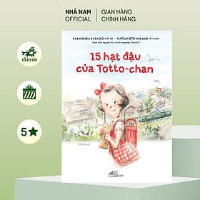 15 hạt đậu của Totto-chan (Kashiwaba Sachiko - Matsumoto Haruno) (Nhã Nam Official) - Đậu Đậu