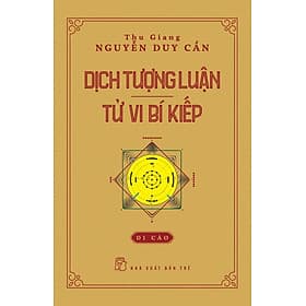 DỊCH TƯỢNG LUẬN: Tử Vi Bí Kiếp - Thu Giang Nguyễn Duy Cần - (bìa mềm) - Thu