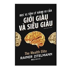 Đọc Vị Tâm Lý Hành Vi Của Giới Giàu Và Siêu Giàu - Bản Quyền - Lý Gia