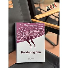 ĐẠI DƯƠNG ĐEN – Đặng Hoàng Giang – Thiện Tri Thức – NXB Thế giới - Tri Thức