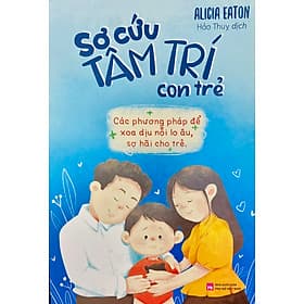 Sơ cứu tâm trí con trẻ (ML) - Nhã Nam
