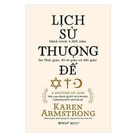Trạm Đọc | Lịch Sử Thượng Đế - Hành Trình 4000 Năm Do Thái Giáo, Ki-tô Giáo và Hồi Giáo
