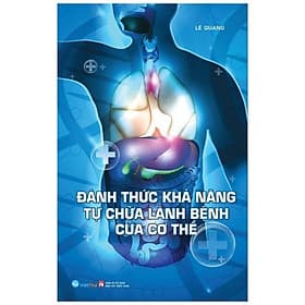 Đánh Thức Khả Năng Tự Chữa Lành Bệnh Của Cơ Thể - Cty Văn Hóa Việt Thư