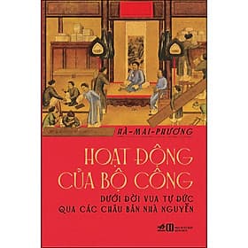 Sách Hoạt động của bộ Công dưới đời vua Tự Đức qua các châu bản nhà Nguyễn - Nguyễn Mai Phương
