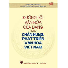 Đường lối văn hóa của Đảng trong chấn hưng, phát triển văn hóa Việt Nam - 