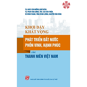 Khơi dậy khát vọng phát triển đất nước phồn vinh, hạnh phúc của thanh niên Việt Nam (bản in 2023) - Nam Việt