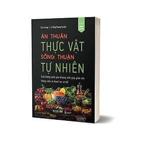 Ăn Thuần Thực Vật - Sống Thuận Tự Nhiên - Thuận
