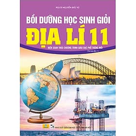 Bồi Dưỡng Học Sinh Giỏi Địa Lí 11 - Biên soạn theo chương trình GDPT mới - ndbooks - Công Sĩ