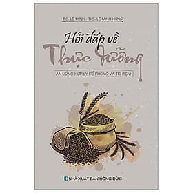 Hỏi Đáp Về Thực Dưỡng - Ăn Uống Hợp Lý Để Phòng Và Trị Bệnh - Việt Thư