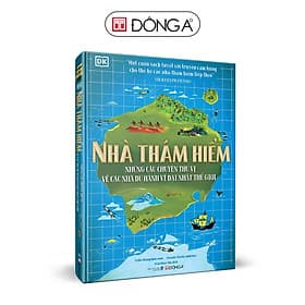 (Bìa cứng in màu) NHÀ THÁM HIỂM – NHỮNG CÂU CHUYỆN THÚ VỊ VỀ CÁC NHÀ DU HÀNH VĨ ĐẠI NHẤT THẾ GIỚI - Nellie Huang - Trần Hoài Thu dịch – Đông A - Hoài Thu