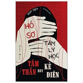 HỒ SƠ TÂM LÝ HỌC TÂM THẦN HAY KẺ ĐIÊN_AZ - Lý Nam