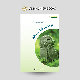 Nhà có tiểu bồ tát - Hòa thượng Thánh Nghiêm - Vĩnh nghiêm Books - Công ty TNHH Văn hóa Vĩnh Nghiêm