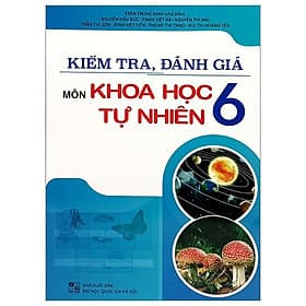 Kiểm Tra, Đánh Giá Môn Khoa Học Tự Nhiên 6 - Trí Đức