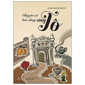 Chuyện Cũ Bên Dòng Sông Tô - Chuyện