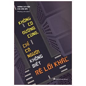Sách: Không Có Đường Cùng Chỉ Có Người Không Biết Rẽ Lối Khác - Long