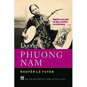 Sách Đường Về Phương Nam - Nghiên Cứu Mới Về Đờn Ca Tài Tử Và Cải Lương - Phương Phương