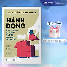 Hành động - Tác giả John C. Maxwell , Rob Hoskins - Saigon Books