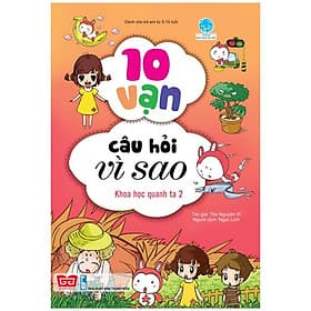 Sách 10 Vạn Câu Hỏi Vì Sao - Khoa Học Quanh Ta 2