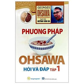 Phương Pháp Ohsawa Hỏi Và Đáp - Tập 1 - Oh