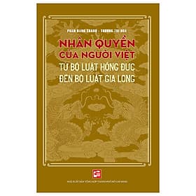 Nhân Quyền Của Người Việt - Từ Bộ Luật Hồng Đức Đến Bộ Luật Gia Long - Đức Long