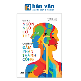 Giải Mã Ngôn Ngữ Cơ Thể - Chìa Khóa Đàm Phán Thành Công - Việt Chi