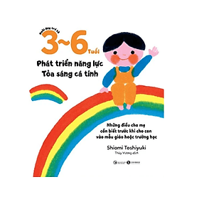 Sách Nuôi dạy trẻ từ 3 - 6 tuổi: Phát triển năng lực - Tỏa sáng cá tính