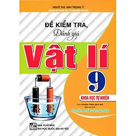 Đề Kiểm Tra, Đánh Giá Vật Lí 9 - Khoa Học Tự Nhiên (Bám Sát SGK Kết Nối Tri Thức Với Cuộc Sống) - HA - Tri Thức