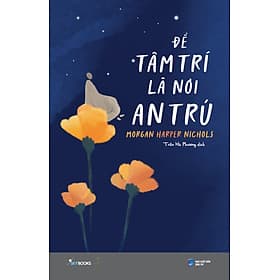 Sách Để Tâm Trí Là Nơi An Trú - Trí