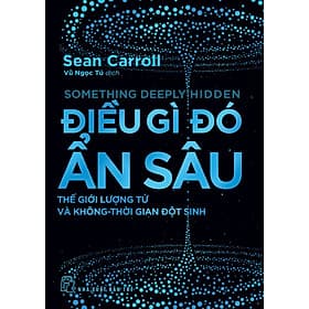 Điều Gì Đó Ẩn Sâu: Thế Giới Lượng Tử Và Không - Thời Gian Đột Sinh - G