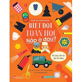 Biệt đội Toán học nấp ở đâu? – Ứng dụng Toán học giữa đời thường - Việt Thư